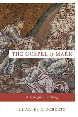 bokomslag The Gospel of Mark  A Liturgical Reading