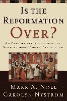Mark A. Noll, Carolyn Nystrom - Is the Reformation Over?, Häftad