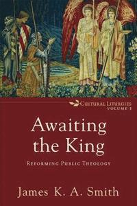 bokomslag Awaiting the King  Reforming Public Theology