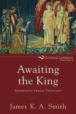 bokomslag Awaiting the King  Reforming Public Theology