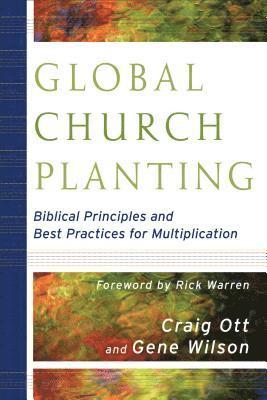 Global Church Planting  Biblical Principles and Best Practices for Multiplication 1