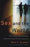 bokomslag Sex and the iWorld  Rethinking Relationship beyond an Age of Individualism