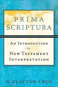 bokomslag Prima Scriptura - An Introduction to New Testament Interpretation