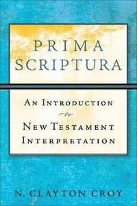 bokomslag Prima Scriptura  An Introduction to New Testament Interpretation