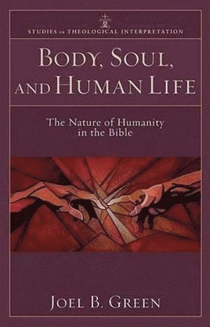 Body, Soul, and Human Life - The Nature of Humanity in the Bible 1