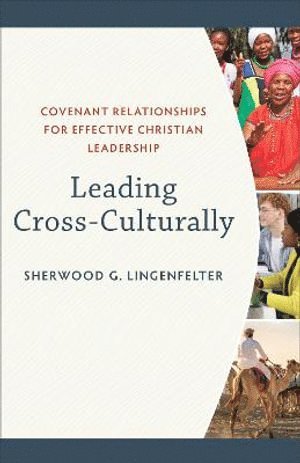bokomslag Leading Cross-Culturally - Covenant Relationships for Effective Christian Leadership
