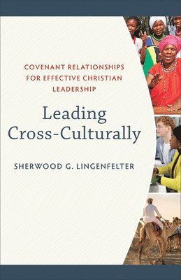 Sherwood G. Lingenfelter, Sherwood G Lingenfelter - Leading Cross–Culturally – Covenant Relationships for Effective Christian Leadership, Häftad