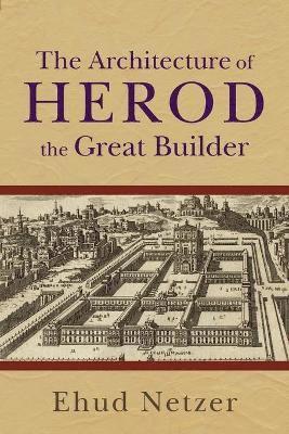 Ehud Netzer - Architecture of Herod, the Great Builder, Häftad