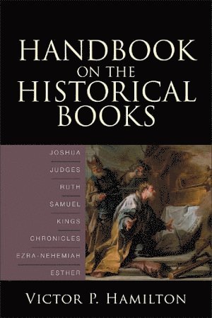Handbook on the Historical Books – Joshua, Judges, Ruth, Samuel, Kings, Chronicles, Ezra–Nehemiah, Esther
