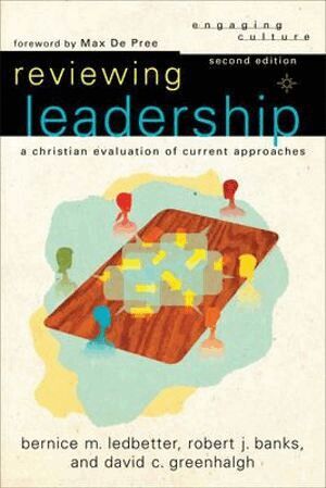Robert J. Banks, Bernice M. Ledbetter, David C. Greenhalgh, William Dyrness, Robert Johnston, William A Dyrness, Robert Johnston - Reviewing Leadership – A Christian Evaluation of Current Approaches, Häftad