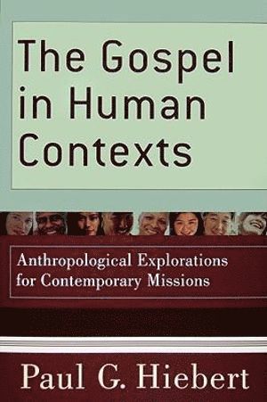 bokomslag Gospel in Human Contexts - Anthropological Explorations for Contemporary Missions