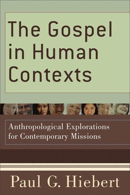 Paul G. Hiebert, Paul G Hiebert - Gospel in Human Contexts – Anthropological Explorations for Contemporary Missions, Häftad