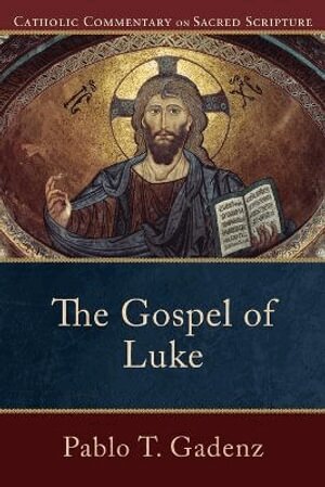 Pablo T. Gadenz, Peter Williamson, Mary Healy, Peter S. Williamson, Peter S Williamson, Mary Healy - Gospel of Luke, Häftad