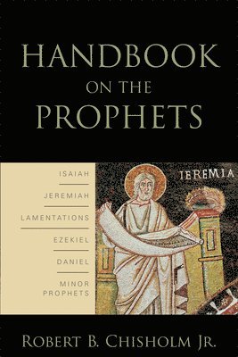 Robert B. Jr. Chisholm, Jr. Chisholm, Robert B., Robert B Chisholm - Handbook on the Prophets, Häftad