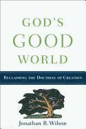 bokomslag God`s Good World - Reclaiming The Doctrine Of Creation