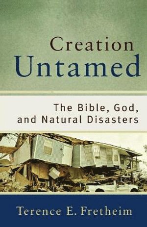 bokomslag Creation Untamed  The Bible, God, and Natural Disasters