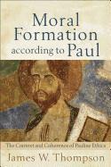 bokomslag Moral Formation according to Paul  The Context and Coherence of Pauline Ethics