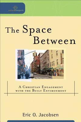 bokomslag The Space Between  A Christian Engagement with the Built Environment
