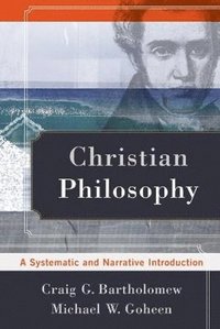 bokomslag Christian Philosophy - A Systematic and Narrative Introduction