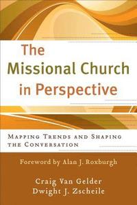 bokomslag The Missional Church in Perspective  Mapping Trends and Shaping the Conversation
