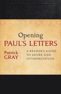bokomslag Opening Paul`s Letters - A Reader`s Guide to Genre and Interpretation