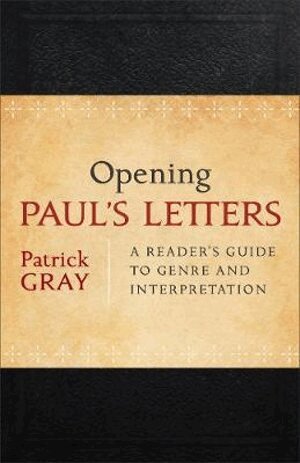 Patrick Gray - Opening Paul`s Letters – A Reader`s Guide to Genre and Interpretation, Häftad