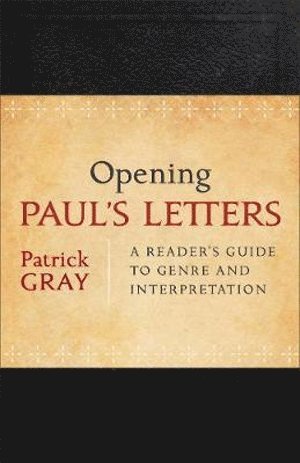 bokomslag Opening Paul`s Letters - A Reader`s Guide to Genre and Interpretation