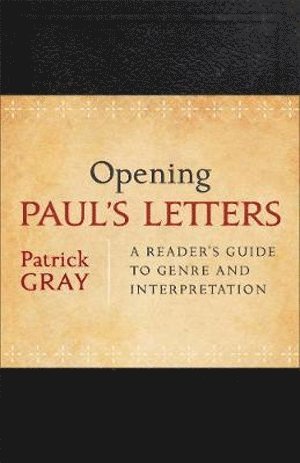 bokomslag Opening Paul`s Letters  A Reader`s Guide to Genre and Interpretation