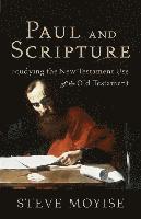 Paul and Scripture: Studying the New Testament Use of the Old Testament 1