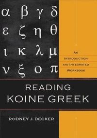 bokomslag Reading Koine Greek  An Introduction and Integrated Workbook