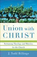 Union with Christ – Reframing Theology and Ministry for the Church