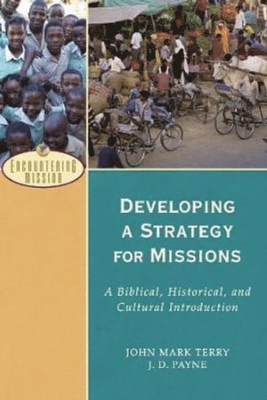 bokomslag Developing a Strategy for Missions - A Biblical, Historical, and Cultural Introduction