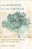 bokomslag The Rebirth of the Church - Applying Paul`s Vision for Ministry in Our Post-Christian World