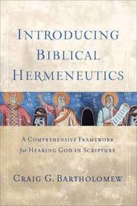 bokomslag Introducing Biblical Hermeneutics  A Comprehensive Framework for Hearing God in Scripture