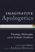 bokomslag Imaginative Apologetics: Theology, Philosophy and the Catholic Tradition