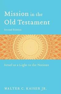 bokomslag Mission in the Old Testament  Israel as a Light to the Nations