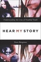 bokomslag Hear My Story: Understanding the Cries of Troubled Youth