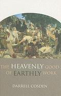 bokomslag The Heavenly Good of Earthly Work