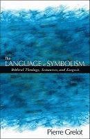 bokomslag The Language of Symbolism: Biblical Theology, Semantics, and Exegesis
