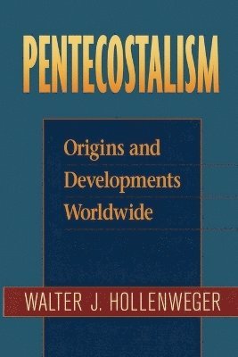Walter J. Hollenweger, Walter J Hollenweger - Pentecostalism – Origins and Developments Worldwide, Häftad