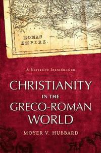 bokomslag Christianity in the GrecoRoman World  A Narrative Introduction