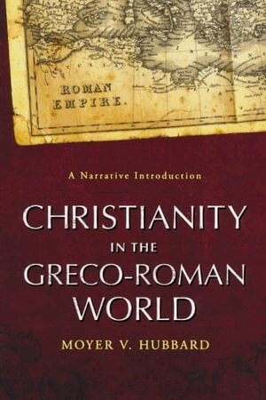 Moyer V. Hubbard - Christianity in the Greco–Roman World – A Narrative Introduction, Häftad