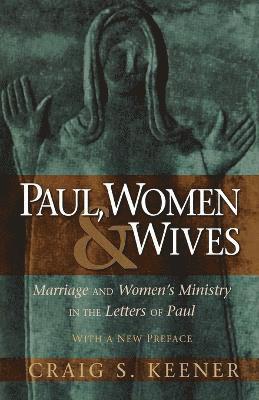 bokomslag Paul, Women, and Wives  Marriage and Women`s Ministry in the Letters of Paul
