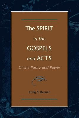 The Spirit in the Gospels and Acts  Divine Purity and Power 1