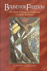 bokomslag Bound for Freedom - The Book of Exodus in Jewish and Christian Traditions