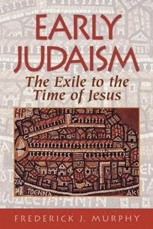 bokomslag Early Judaism  The Exile to the Time of Christ