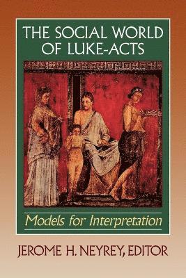 Jerome H. Neyrey, Jerome H. Neyrey, Jerome H Neyrey - Social World of Luke–Acts – Models for Interpretation, Häftad