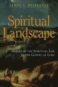 bokomslag Spiritual Landscape - Images of the Spiritual Life in the Gospel of Luke