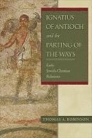 Thomas a. Robinson, Thomas A. Robinson - Ignatius of Antioch and the Parting of the Ways: Early Jewish-Christian Relations, Häftad