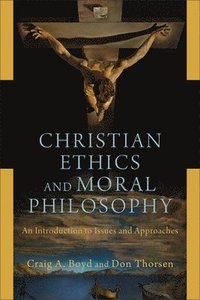 bokomslag Christian Ethics and Moral Philosophy - An Introduction to Issues and Approaches